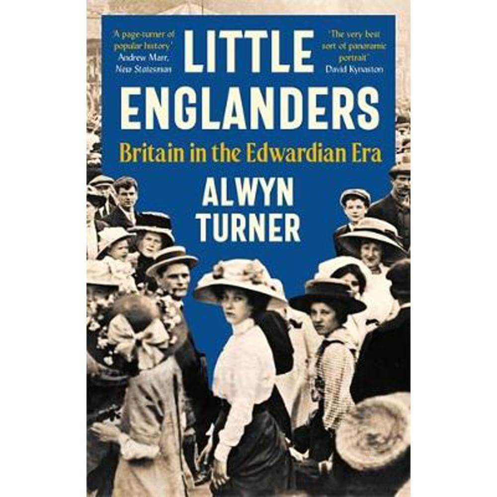 Little Englanders: Britain in the Edwardian Era (Paperback) - Alwyn Turner